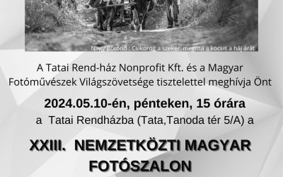 XXIII. Nemzetközti Magyar Fotószalon kiállítás 2024.05.10.